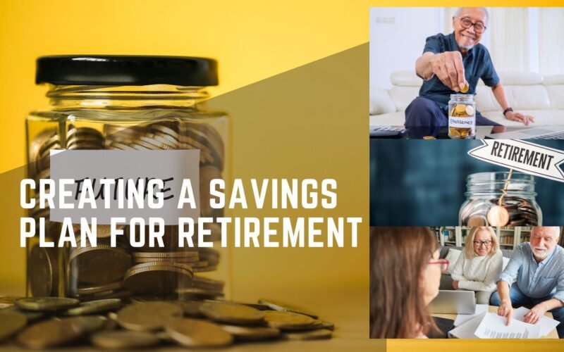 Creating a Savings Plan for Retirement: A Guide for Every Stage of Life